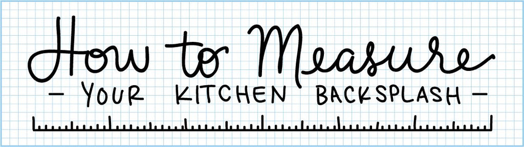 How to Measure Your Kitchen Backsplash