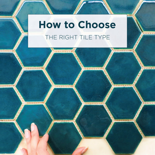 How to Choose the Right Tile Type for Your Project