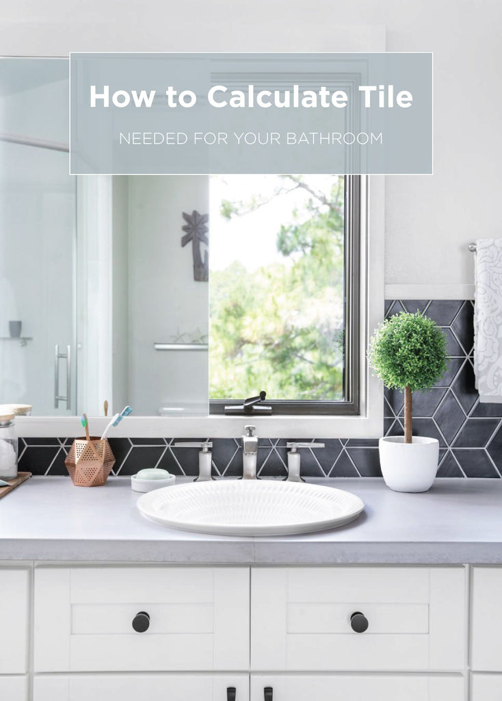 How Much Tile Do I Need? Calculating Tile Needed for Your Bathroom