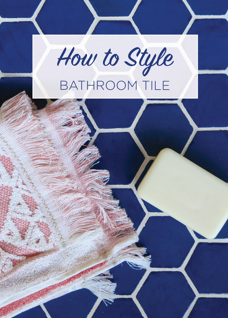 How to Style Bathroom Tile