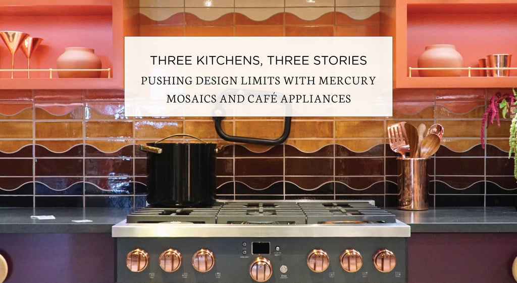 KBIS 2025: Pushing Design Limits with Mercury Mosaics & Café Appliances