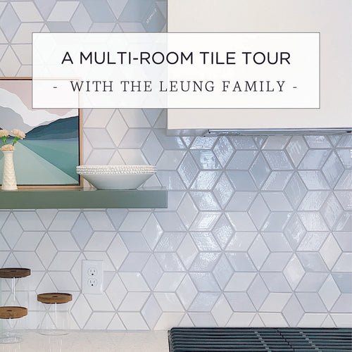 A Multi-Room Tile Tour with the Leung Family