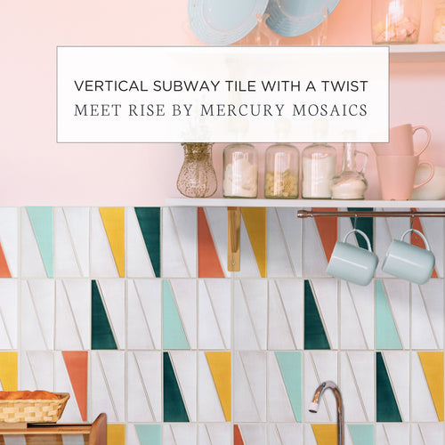 Vertical Subway Tile With A Twist: Meet Rise by Mercury Mosaics