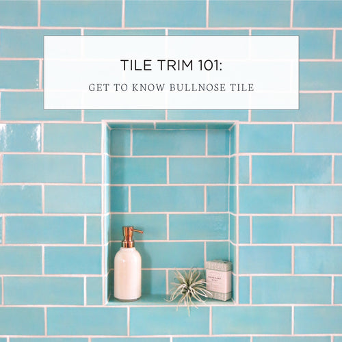 Tile Trim 101: Get to Know Bullnose Tile