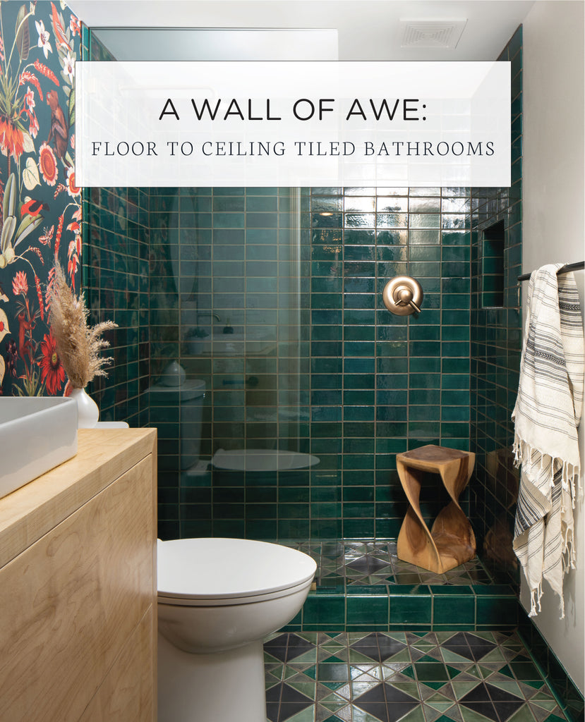 A Wall of Awe: Floor to Ceiling Tiled Bathrooms