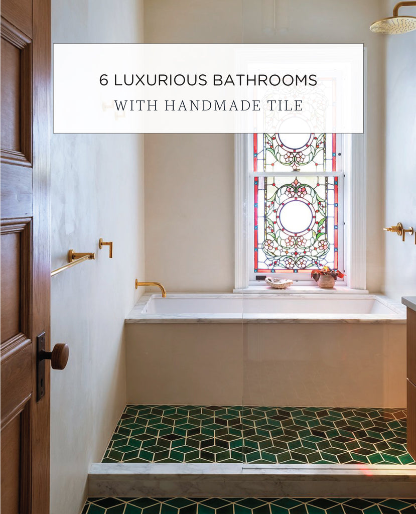 6 Luxurious Bathrooms with Handmade Tile