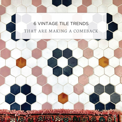 6 Vintage Tile Trends that are Making a Comeback