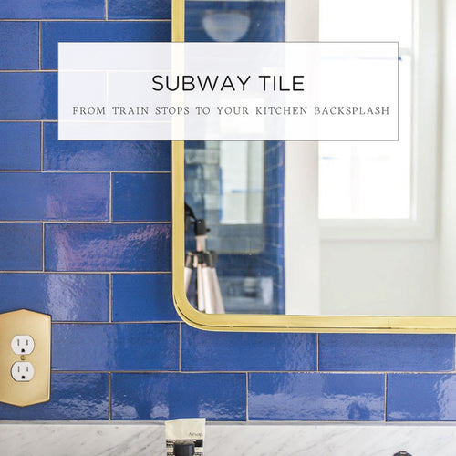 All About Subway Tile - From White Victorian Train Stops to Your Colorful Kitchen Backsplash