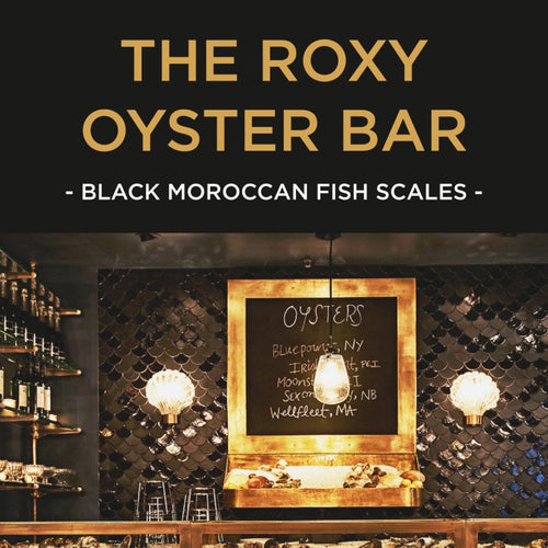 The Roxy Oyster Bar - Black Moroccan Fish Scales