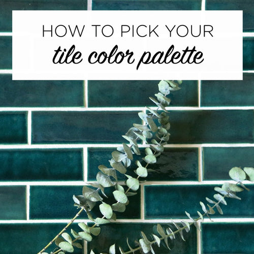 How to Pick Your Tile Color