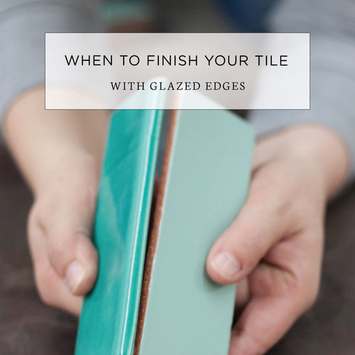 When to Finish Your Tile with Glazed Edges